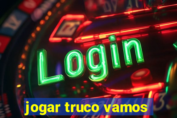 jogar truco vamos